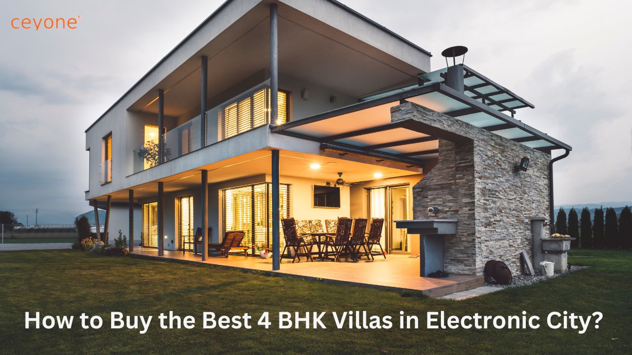 How-to-Buy-the-Best-4-BHK-Villas-in-Electronic-City-TheCeyone_